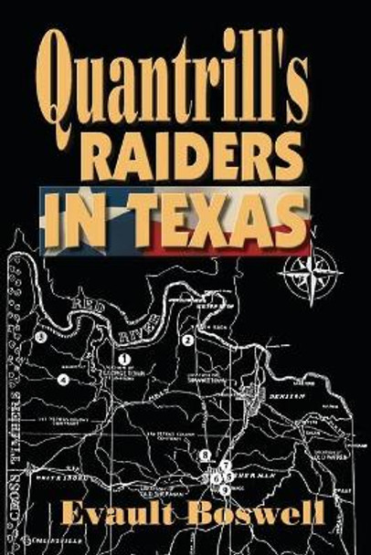 Quantrill's Raiders in Texas by Evault Boswell 9781571687845