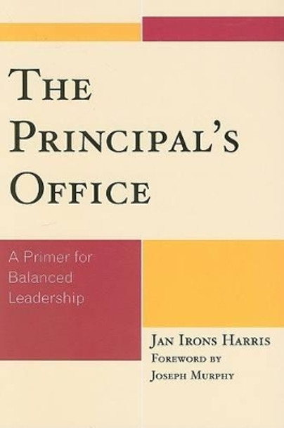 The Principal's Office: A Primer for Balanced Leadership by Jan Irons Harris 9781578868391