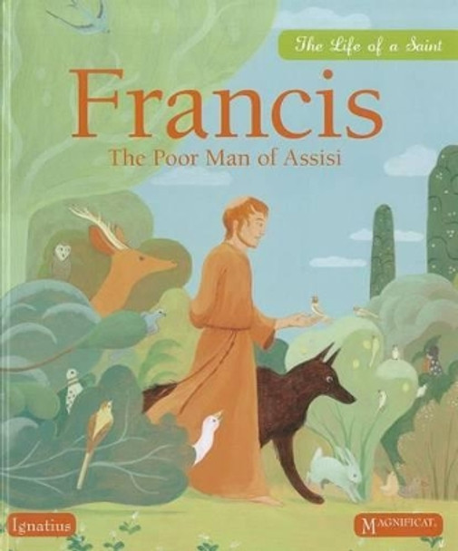 Francis the Poor Man of Assisi: The Life of a Saint by Juliette Levivier 9781586176235