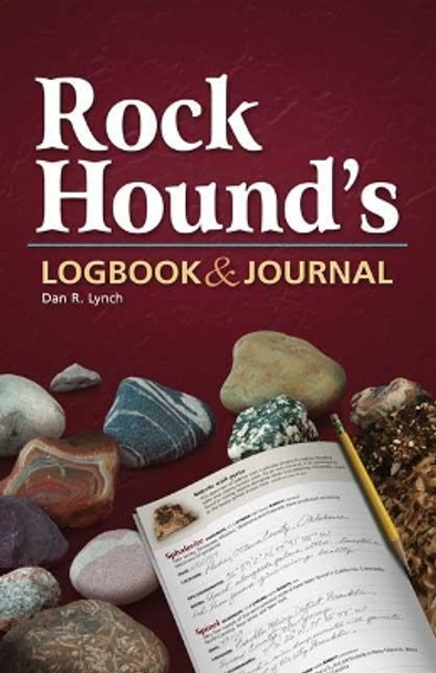 Rock Hound's Logbook & Journal by Dan R. Lynch 9781591932604