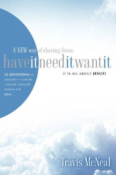 Have It, Need It, Want It by Travis McNeal 9781600343001