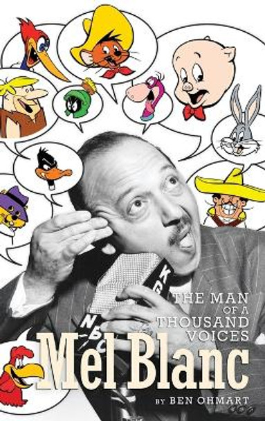 Mel Blanc: The Man of a Thousand Voices (Hardback) by Ben Ohmart 9781593937881