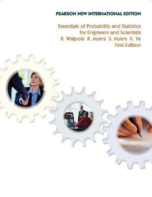 Essentials of Probability & Statistics for Engineers & Scientists: Pearson New International Edition by Ronald E. Walpole