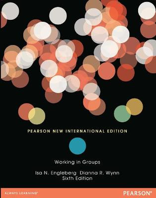 Working in Groups: Pearson New International Edition by Isa N. Engleberg