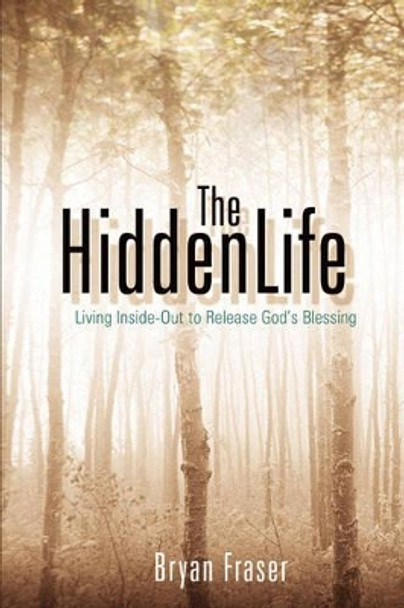 The Hidden Life by Bryan Fraser 9781597816151