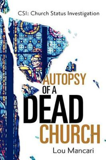 Autopsy of a Dead Church by Lou Mancari 9781600340253