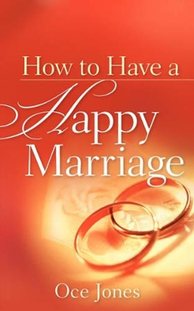How to Have a Happy Marriage by Oce Jones 9781600346149