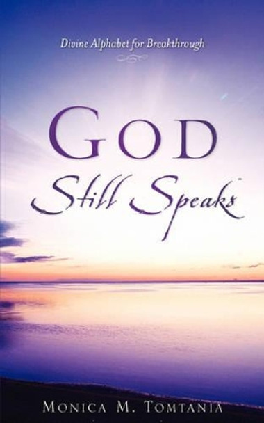 God Still Speaks by Monica M Tomtania 9781602665927