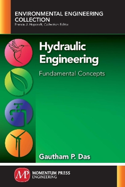 Hydraulic Engineering: Fundamental Concepts by Gautham P Das 9781606504901