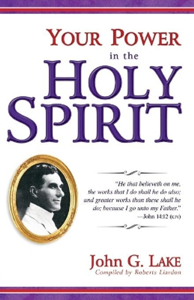 Your Power in the Holy Spirit by John G Lake 9781603741637