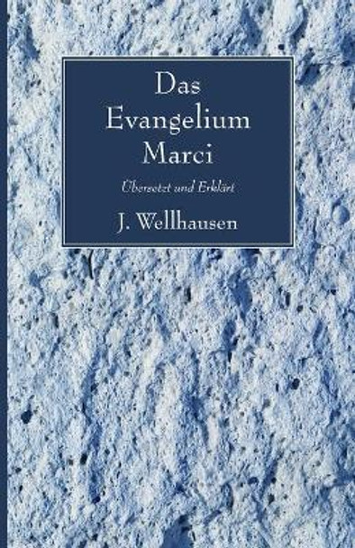 Evangelium Marci: Bersetzt Und Erklart by J Wellhausen 9781606086780