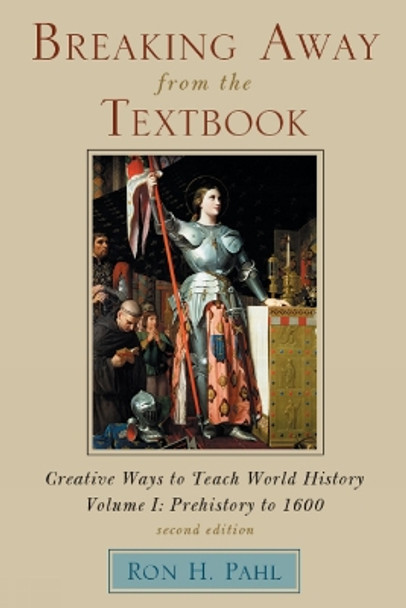 Breaking Away from the Textbook: Creative Ways to Teach World History by Ron H. Pahl 9781607091912