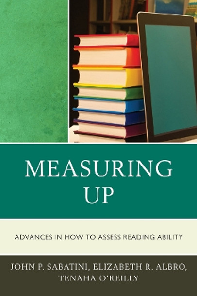 Measuring Up: Advances in How We Assess Reading Ability by John P. Sabatini 9781607094852