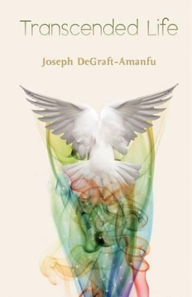 Transcended Life by Joseph Degraft-Amanfu 9781607258209