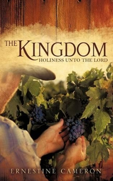 The Kingdom - Holiness Unto the Lord by Ernestine Cameron 9781607918066