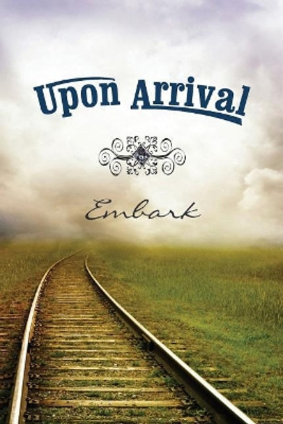 Upon Arrival: Embark by Eber & Wein Publishing 9781608806232