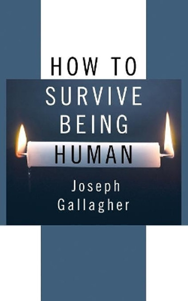 How to Survive Being Human by Joseph Gallagher 9781608996681