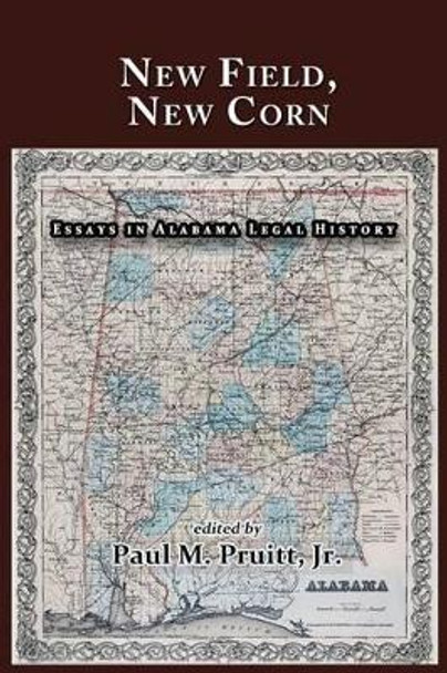 New Field, New Corn: Essays in Alabama Legal History by Bryan K Fair 9781610273084