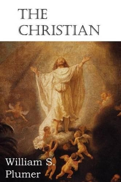 The Christian by William S Plumer 9781612036915