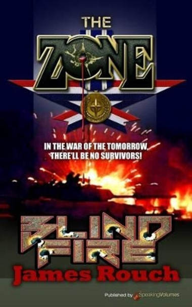 Blind Fire: The Zone by James Rouch 9781612329055