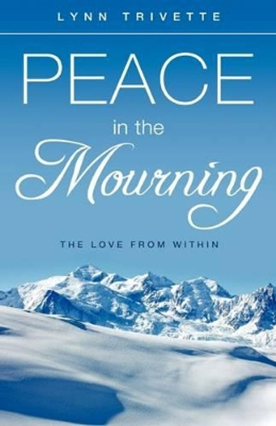 Peace in the Mourning by Lynn Trivette 9781615791811