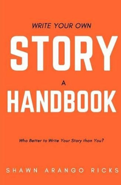 Write Your Own Story: A Handbook by Shawn Arango Ricks 9781618460219