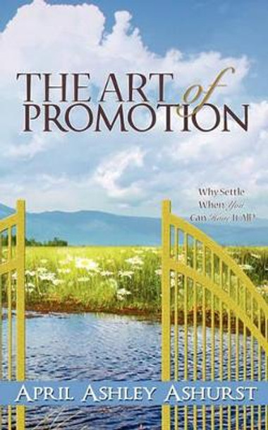 The Art of Promotion by April Ashley Ashurst 9781615798759