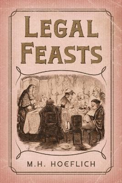 Legal Feasts by Michael H Hoeflich 9781616196882