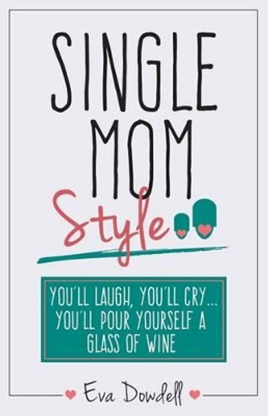 Single Mom Style by Eva Dowdell 9781619849402