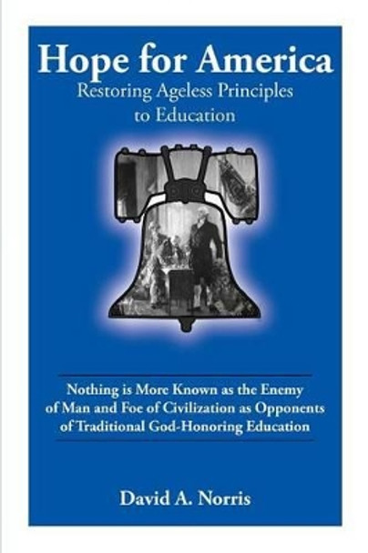 Hope for America: Restoring Ageless Educational Principles by David Norris 9781630730642