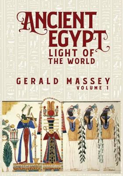 Ancient Egypt Light Of The World Vol 1 by Gerald Massey 9781631827891