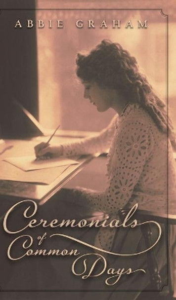 Ceremonials of Common Days by Abbie Graham 9781621387756