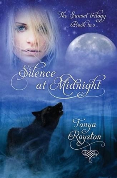 Silence at Midnight: Book 2 of the Sunset Trilogy by Tonya Royston 9781626944176