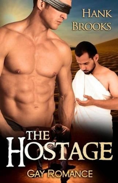 The Hostage: Gay Romance by Hank Brooks 9781627617314