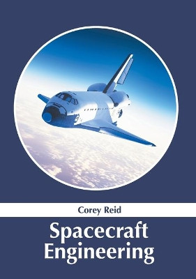 Spacecraft Engineering by Corey Reid 9781632388520