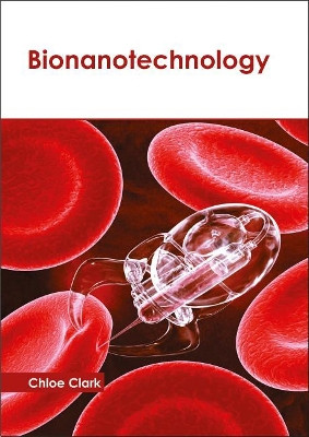 Bionanotechnology by Chloe Clark 9781632398611