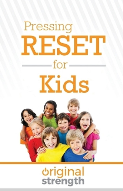 Pressing Reset for Kids by Original Strength 9781641842204