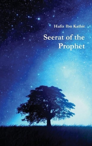 Seerat of the Prophet by Hafiz Ibn Kathir 9781643543338