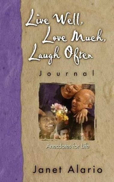 Live Well, Love Much, Laugh Often-Journal by Janet Alario 9781632690524