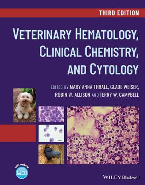 Veterinary Hematology, Clinical Chemistry, and Cytology by Mary Anna Thrall