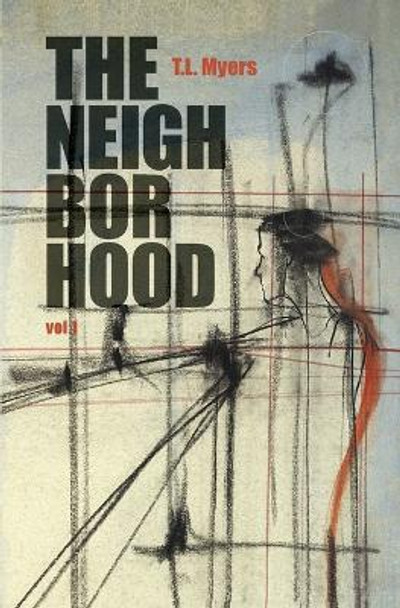 The Neighborhood by T L Myers 9781634136693