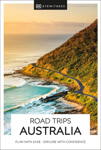 DK Eyewitness Road Trips Australia by DK Eyewitness