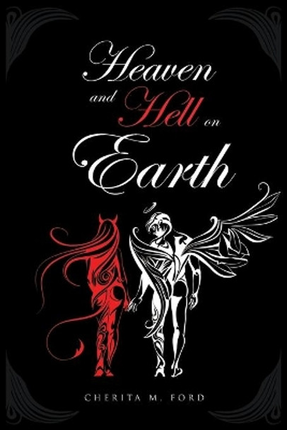 Heaven and Hell On Earth by Cherita M Ford 9781634179805