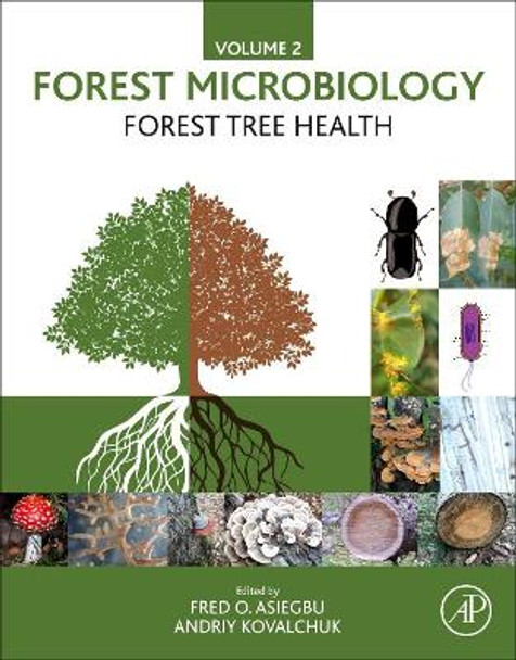 Forest Microbiology: Volume 2: Forest Tree Health by Fred O. Asiegbu