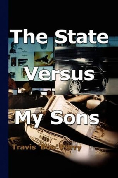 The State Versus My Sons by Travis Boo Perry 9781436398435