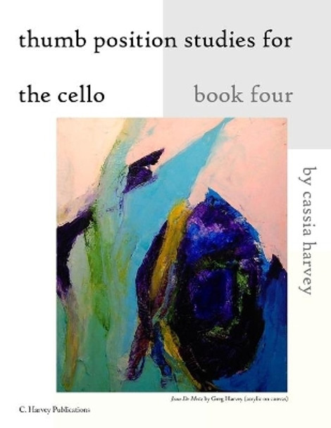 Thumb Position Studies for the Cello, Book Four by Cassia Harvey 9781635231519
