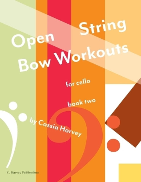Open String Bow Workouts for Cello, Book Two by Cassia Harvey 9781635232523