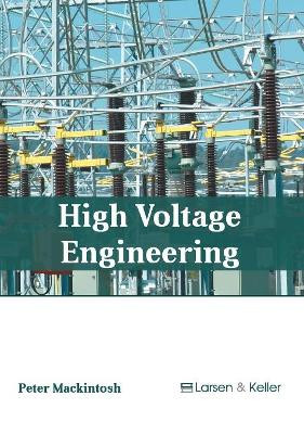High Voltage Engineering by Peter Mackintosh 9781635496895