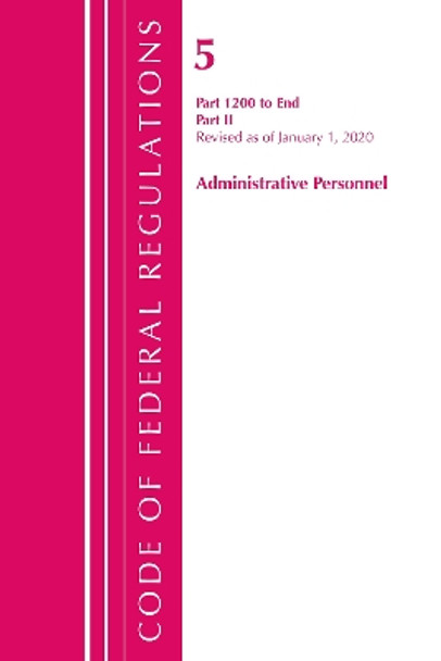 Code of Federal Regulations, Title 05 Administrative Personnel 1200-End, Revised as of January 1, 2020 by Office of the Federal Register (U S ) 9781636710242