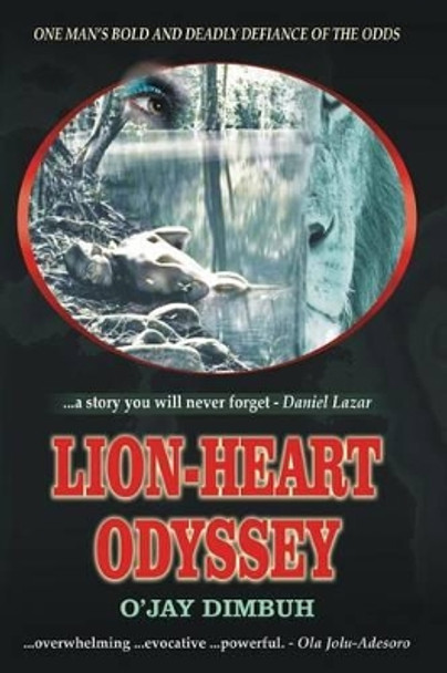 Lion-heart Odyssey: Historical African Adventure Fiction Story by O'Jay Dimbuh 9781517273033